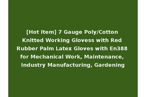 [Hot Item] 7 Gauge Poly/Cotton Knitted Working Glovess with Red Rubber Palm Latex Gloves with En388 for Mechanical Work, Maintenance, Industry Manufacturing, Gardening