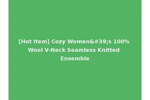 [Hot Item] Cozy Women's 100% Wool V-Neck Seamless Knitted Ensemble