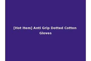 [Hot Item] Anti Grip Dotted Cotton Gloves