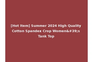 [Hot Item] Summer 2024 High Quality Cotton Spandex Crop Women's Tank Top