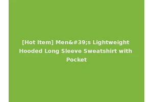 [Hot Item] Men's Lightweight Hooded Long Sleeve Sweatshirt with Pocket