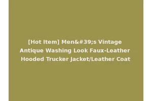 [Hot Item] Men's Vintage Antique Washing Look Faux-Leather Hooded Trucker Jacket/Leather Coat