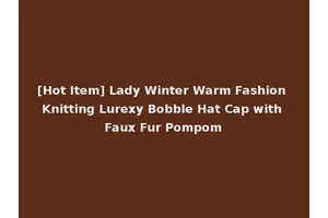 [Hot Item] Lady Winter Warm Fashion Knitting Lurexy Bobble Hat Cap with Faux Fur Pompom