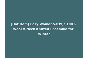 [Hot Item] Cozy Women's 100% Wool V-Neck Knitted Ensemble for Winter