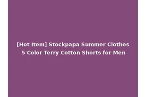 [Hot Item] Stockpapa Summer Clothes 5 Color Terry Cotton Shorts for Men
