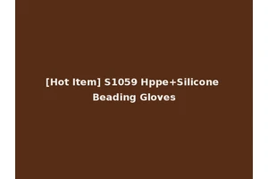 [Hot Item] S1059 Hppe+Silicone Beading Gloves