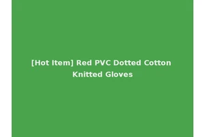 [Hot Item] Red PVC Dotted Cotton Knitted Gloves