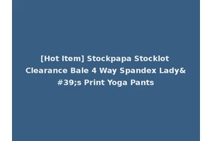 [Hot Item] Stockpapa Stocklot Clearance Bale 4 Way Spandex Lady's Print Yoga Pants