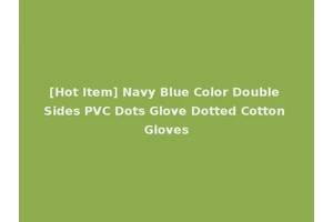 [Hot Item] Navy Blue Color Double Sides PVC Dots Glove Dotted Cotton Gloves