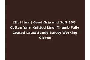 [Hot Item] Good Grip and Soft 13G Cotton Yarn Knitted Liner Thumb Fully Coated Latex Sandy Safety Working Gloves