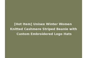 [Hot Item] Unisex Winter Women Knitted Cashmere Striped Beanie with Custom Embroidered Logo Hats
