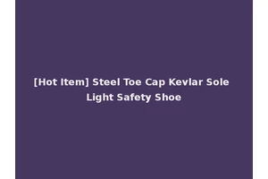 [Hot Item] Steel Toe Cap Kevlar Sole Light Safety Shoe