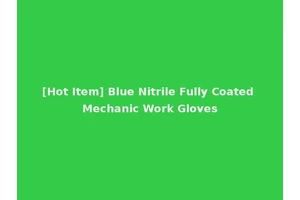 [Hot Item] Blue Nitrile Fully Coated Mechanic Work Gloves