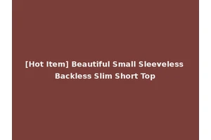 [Hot Item] Beautiful Small Sleeveless Backless Slim Short Top