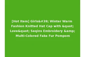 [Hot Item] Girls' Winter Warm Fashion Knitted Hat Cap with "Love" Seqins Embroidery &amp; Multi-Colored Fake Fur Pompom