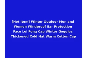 [Hot Item] Winter Outdoor Men and Women Windproof Ear Protection Face Lei Feng Cap Winter Goggles Thickened Cold Hat Warm Cotton Cap