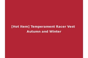[Hot Item] Temperament Racer Vest Autumn and Winter