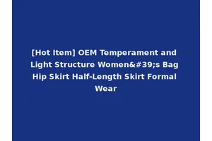 [Hot Item] OEM Temperament and Light Structure Women's Bag Hip Skirt Half-Length Skirt Formal Wear