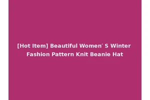 [Hot Item] Beautiful Women′ S Winter Fashion Pattern Knit Beanie Hat