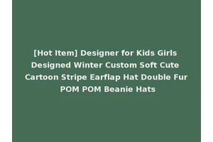 [Hot Item] Designer for Kids Girls Designed Winter Custom Soft Cute Cartoon Stripe Earflap Hat Double Fur POM POM Beanie Hats