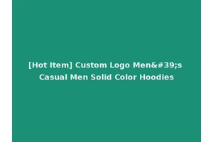 [Hot Item] Custom Logo Men's Casual Men Solid Color Hoodies