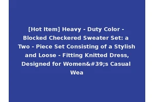 [Hot Item] Heavy - Duty Color - Blocked Checkered Sweater Set: a Two - Piece Set Consisting of a Stylish and Loose - Fitting Knitted Dress, Designed for Women's Casual Wea