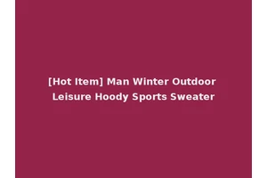 [Hot Item] Man Winter Outdoor Leisure Hoody Sports Sweater