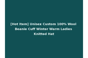 [Hot Item] Unisex Custom 100% Wool Beanie Cuff Winter Warm Ladies Knitted Hat