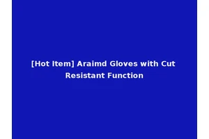 [Hot Item] Araimd Gloves with Cut Resistant Function