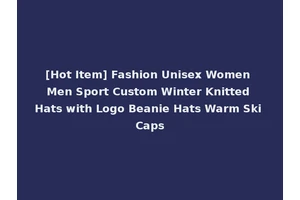 [Hot Item] Fashion Unisex Women Men Sport Custom Winter Knitted Hats with Logo Beanie Hats Warm Ski Caps