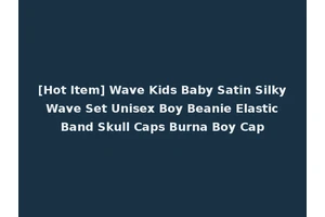[Hot Item] Wave Kids Baby Satin Silky Wave Set Unisex Boy Beanie Elastic Band Skull Caps Burna Boy Cap