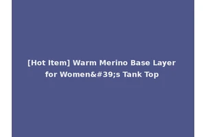 [Hot Item] Warm Merino Base Layer for Women's Tank Top