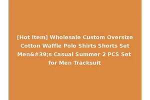 [Hot Item] Wholesale Custom Oversize Cotton Waffle Polo Shirts Shorts Set Men's Casual Summer 2 PCS Set for Men Tracksuit