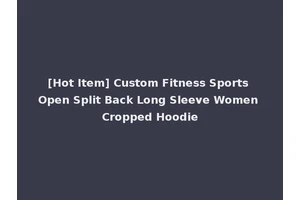 [Hot Item] Custom Fitness Sports Open Split Back Long Sleeve Women Cropped Hoodie
