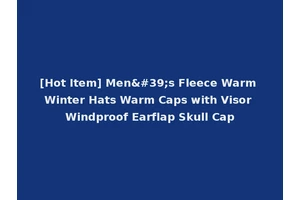 [Hot Item] Men's Fleece Warm Winter Hats Warm Caps with Visor Windproof Earflap Skull Cap