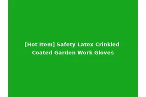 [Hot Item] Safety Latex Crinkled Coated Garden Work Gloves