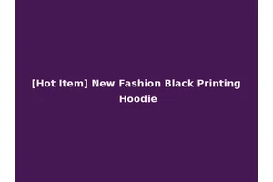 [Hot Item] New Fashion Black Printing Hoodie