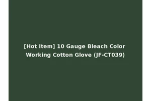 [Hot Item] 10 Gauge Bleach Color Working Cotton Glove (JF-CT039)
