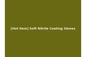 [Hot Item] Soft Nitrile Coating Gloves