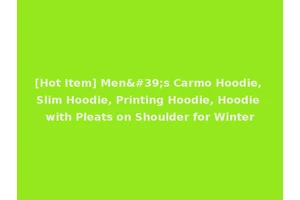 [Hot Item] Men's Carmo Hoodie, Slim Hoodie, Printing Hoodie, Hoodie with Pleats on Shoulder for Winter
