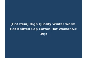 [Hot Item] High Quality Winter Warm Hat Knitted Cap Cotton Hat Woman's