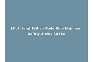 [Hot Item] British Style Blue Hammer Safety Shoes RS188