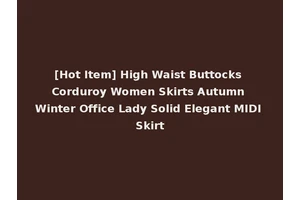 [Hot Item] High Waist Buttocks Corduroy Women Skirts Autumn Winter Office Lady Solid Elegant MIDI Skirt
