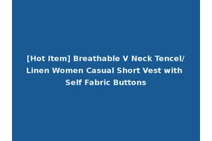 [Hot Item] Breathable V Neck Tencel/Linen Women Casual Short Vest with Self Fabric Buttons