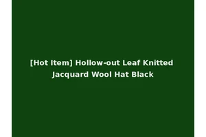 [Hot Item] Hollow-out Leaf Knitted Jacquard Wool Hat Black