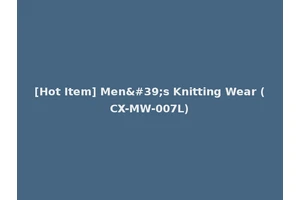 [Hot Item] Men's Knitting Wear (CX-MW-007L)