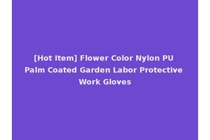 [Hot Item] Flower Color Nylon PU Palm Coated Garden Labor Protective Work Gloves