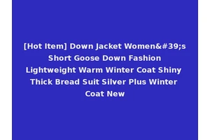 [Hot Item] Down Jacket Women's Short Goose Down Fashion Lightweight Warm Winter Coat Shiny Thick Bread Suit Silver Plus Winter Coat New