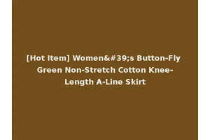 [Hot Item] Women's Button-Fly Green Non-Stretch Cotton Knee-Length A-Line Skirt