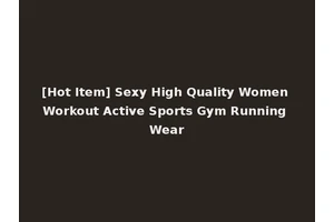 [Hot Item] Sexy High Quality Women Workout Active Sports Gym Running Wear